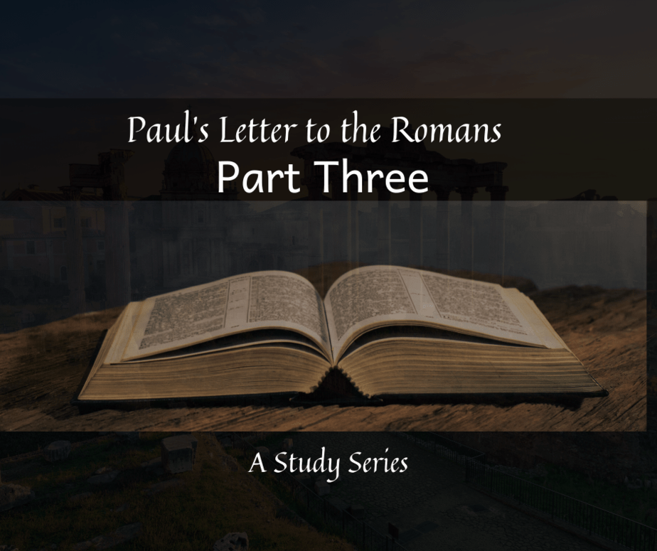 The Letter to the Romans - Part Three by Emmanuel Naweji