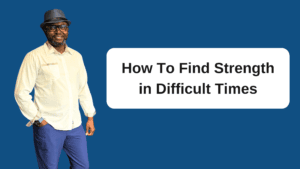 Finding Strength in Difficult Times - Emmanuel Naweji